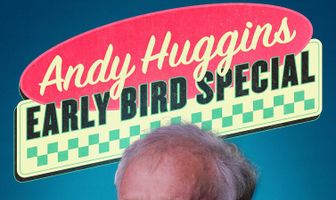 Andy Huggins: Early Bird Special