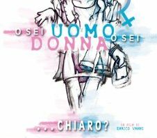 O sei uomo o sei donna... chiaro?