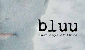 Bluu, Last Days of Ibiza