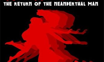 Neander-Jin: The Return of the Neanderthal Man