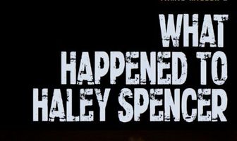 What Happened to Haley Spencer?