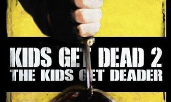 Kids Get Dead 2: The Kids Get Deader