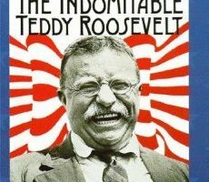 The Indomitable Teddy Roosevelt