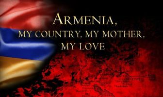 Армения, моя страна, моя мать, моя любовь
