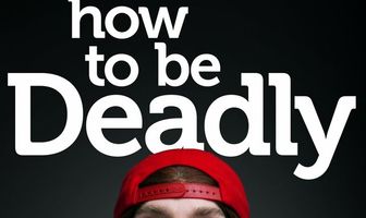 How to Be Deadly