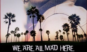 We Are All Mad Here
