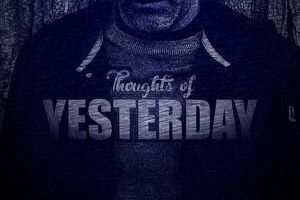 Thoughts of Yesterday