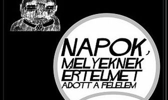 Napok, melyeknek értelmet adott a félelem