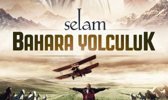 Selam: Bahara Yolculuk