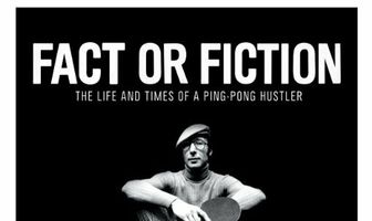 Fact or Fiction: The Life and Times of a Ping Pong Hustler