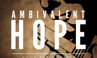 Ambivalent Hope: A Gun and a Prayer