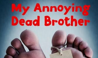 My Annoying Dead Brother