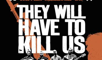 They Will Have to Kill Us First